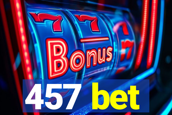 457 bet